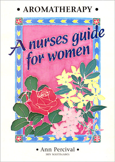Aromatherapy - A Nurses Guide For Women
