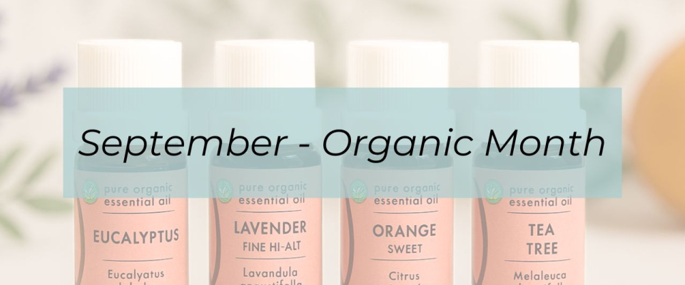 September – Organic Month in Aromatherapy